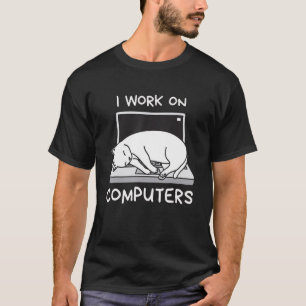 T-shirt Je travaille sur des ordinateurs distrayant le cha
