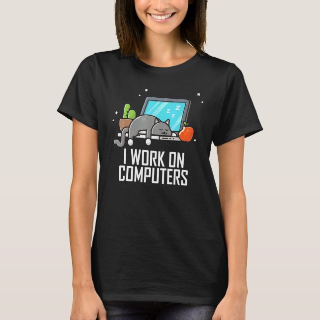 T-shirt Je Travaille Sur Ordinateurs Mignonne Tech Coding  (Devant)