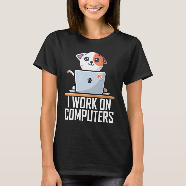 T-shirt Je Travaille Sur Ordinateurs Mignonne Tech Coding  (Devant)