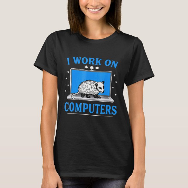 T-shirt Je Travaille Sur Ordinateurs Opossum (Devant)