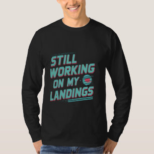 T-shirt Je Travaille Toujours À Mes Débarquements -