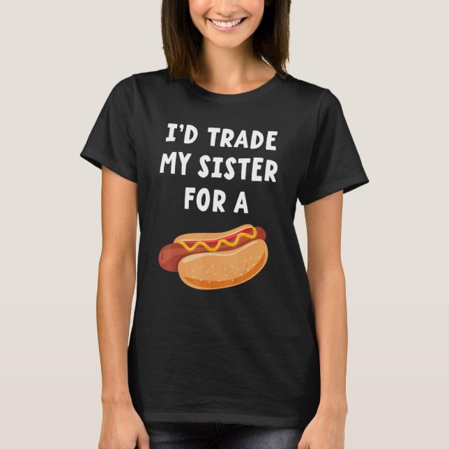 T-shirt Je troquerais ma sœur contre un hot dog  Frères et (Devant)