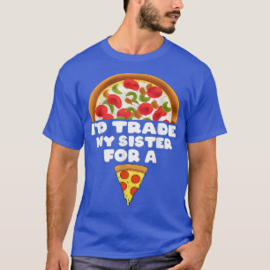 T-shirt Je troquerais ma sœur contre une pizza drôle 41215
