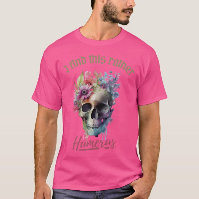 T-shirt Je Trouve Cela Plutôt Humérus (Devant)