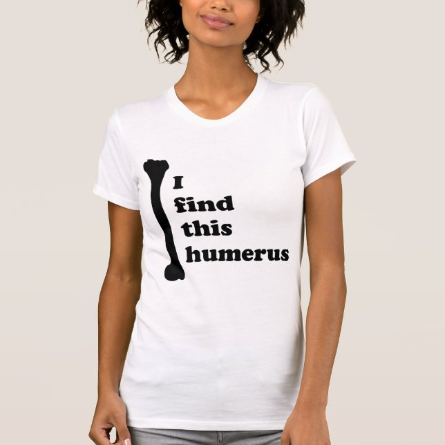 T-shirt Je Trouve Cet Humerus (Devant)