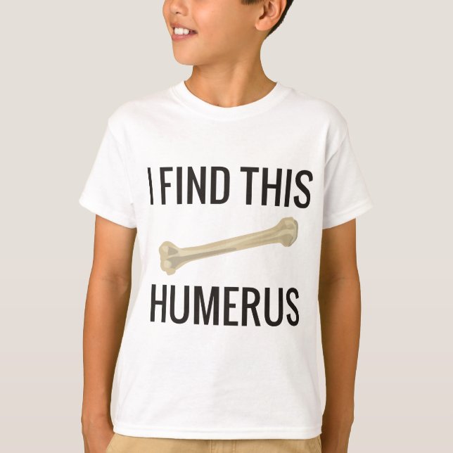 T-shirt Je Trouve Cet Humerus (Devant)