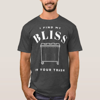T-shirt Je Trouve Mes Bliss Dans Votre Plongée À Benne D'O