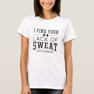 T-shirt Je Trouve Votre Manque De Sueur Dérangeante