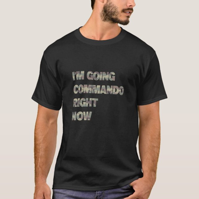 T-shirt Je vais à Commando en ce moment, drôle pas de sous (Devant)