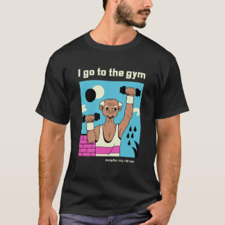 T-shirt Je vais à la salle de gym malgré mon vieux, drôle 