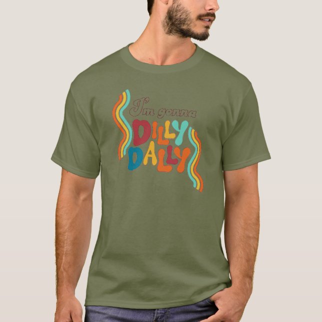T-shirt Je vais aller à Dilly Dally (Devant)