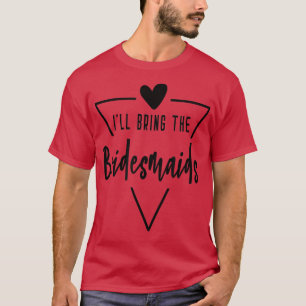 T-shirt Je vais amener les demoiselles d'honneur - Cœur De