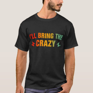 T-shirt Je vais apporter la folie