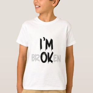 T-shirt Je vais bien Brisé Je suis brisé Je vais bien Mala
