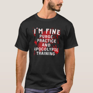 T-shirt Je vais bien Purge Pratique et Apocolypse Formatio