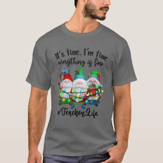 T-shirt Je vais bien tout est beau Enseignant vie Gnome Xm
