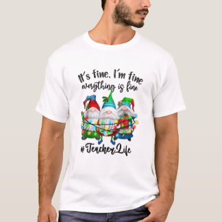 T-shirt Je vais bien tout est beau Enseignant vie Gnome Xm
