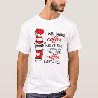 T-shirt Je Vais Boire Du Café Ici Ou Là Casquette Drôle Ré