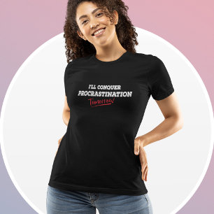 T-shirt Je vais conquérir la Procrastination demain - Drôl