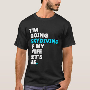 T-shirt Je vais faire du parachutisme si ma femme me laiss
