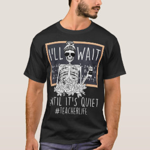 T-shirt Je Vais Juste Attendre Qu'Il S'Agisse D'Un Enseign