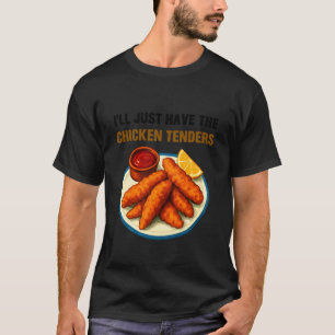 T-shirt Je vais juste prendre les tenders de poulet Drôle