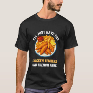 T-shirt Je vais juste prendre les tenders de poulet frites