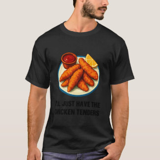 T-shirt Je vais juste prendre les tenders de poulet Funny