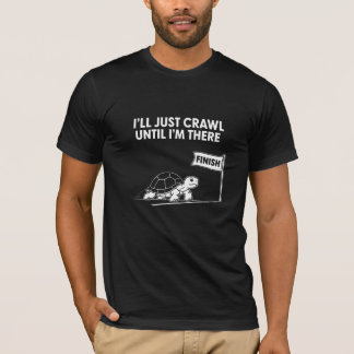 T-shirt Je vais juste ramper jusqu'à ce que j'y sois Tortu