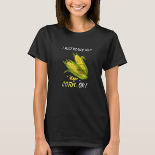 T-shirt Je Vais Juste Vraiment Aimer La Vie De Maïs Cultiv