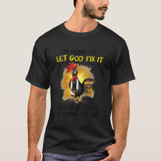 T-shirt Je Vais Laisser Dieu Le Corriger Parce Que Si Je L
