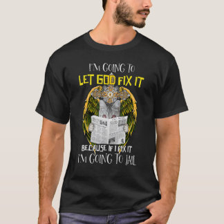 T-shirt Je vais laisser Dieu réparer le chat si je le répa