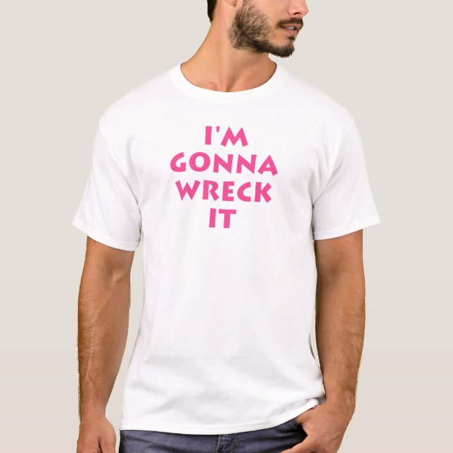 T-shirt Je vais le détruire (Devant)