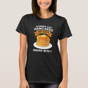 T-shirt Je Vais Manger Des Crêpes Les Jours Se Terminant P