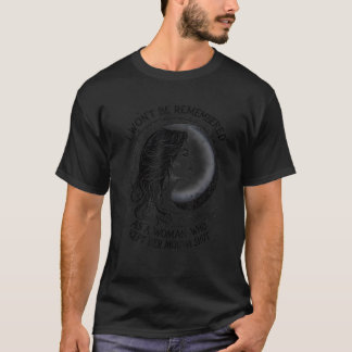 T-shirt Je Vais Me Souvenir D'Une Femme Qui A Gardé Ses Fe