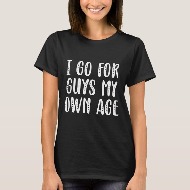 T-shirt Je Vais Pour Les Gars De Mon Âge (Devant)