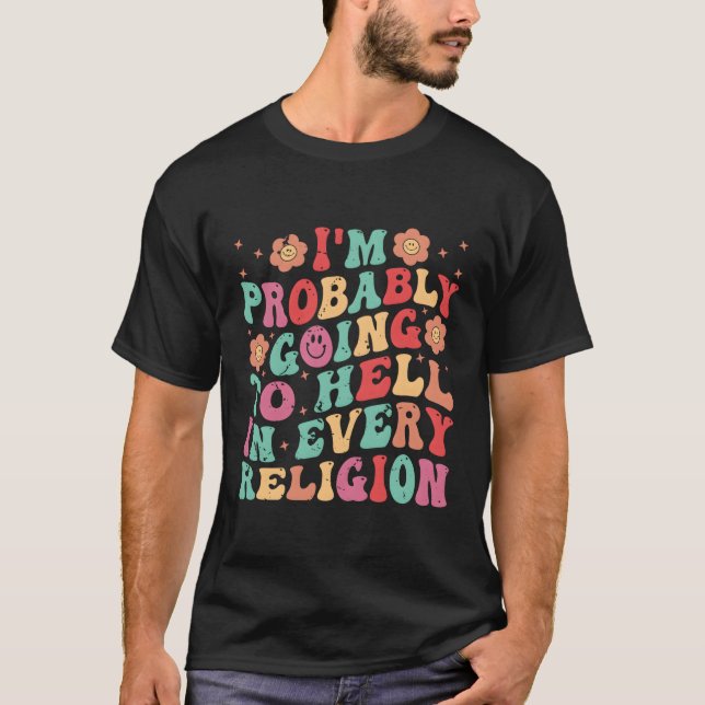 T-shirt Je Vais Probablement Enfer Dans Chaque Religion (Devant)