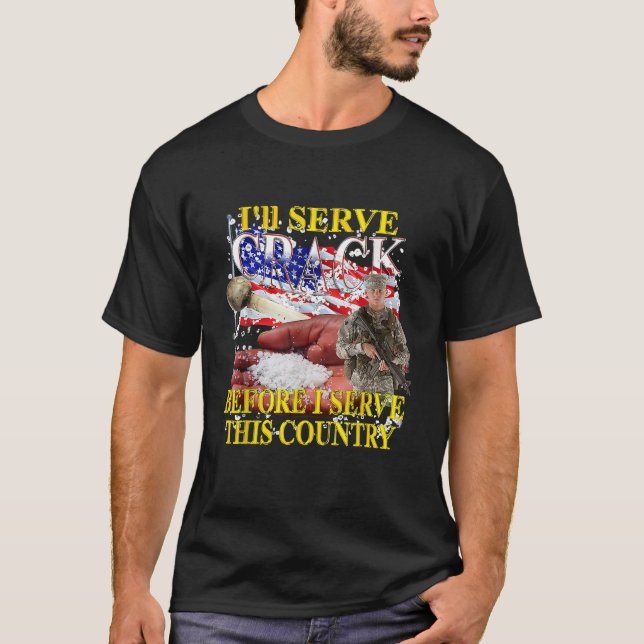 T-shirt Je vais servir du crack avant de servir ce pays (Devant)