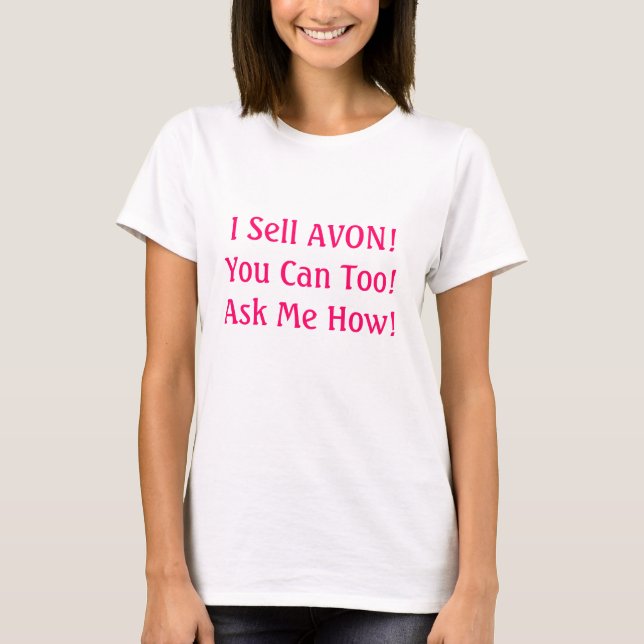 T-shirt Je vends AVON ! Vous pouvez aussi ! Demandez-moi (Devant)