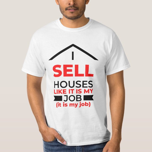 T-shirt Je Vends Des Maisons Comme Si C'Était Mon Travail  (Devant)