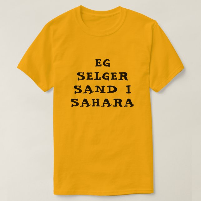 T-shirt Je vends du sable au Sahara en norvégien orange (Design devant)