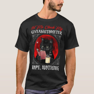 T-shirt Je Vérifie Mon Giveashitomètre Non Rien De Fun