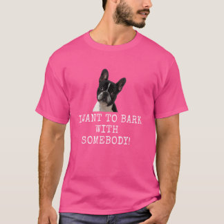 T-shirt Je veux aboyer avec quelqu'un ! Drôle de papa de c
