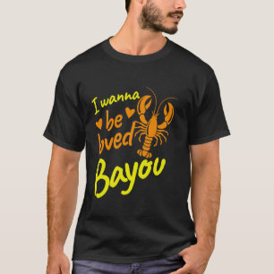 T-shirt Je veux aimer Bayou Crawfish