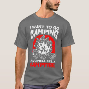 T-shirt Je veux aller camper et sentir comme un feu de cam