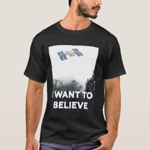 T-shirt Je Veux Croire, OVNI, Roswell, ISS, Terre Plate