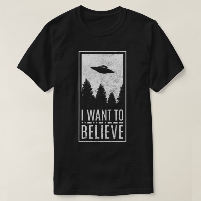T-shirt Je Veux Croire UFO Alien Hunter Flying Saucer T (Design devant)