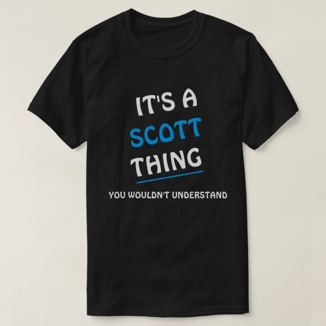T-shirt Je veux dire, c'est Scott thing you wouldn't under (Design devant)