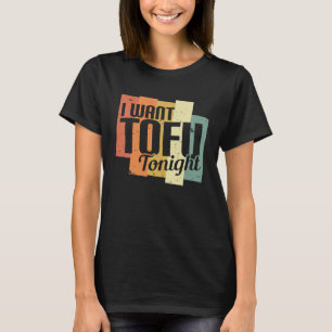 T-shirt Je veux du tofu ce soir Rétro Végétalien Végétarie