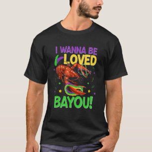 T-shirt Je veux être aimé Bayou écrevisses Carnaval Mardi
